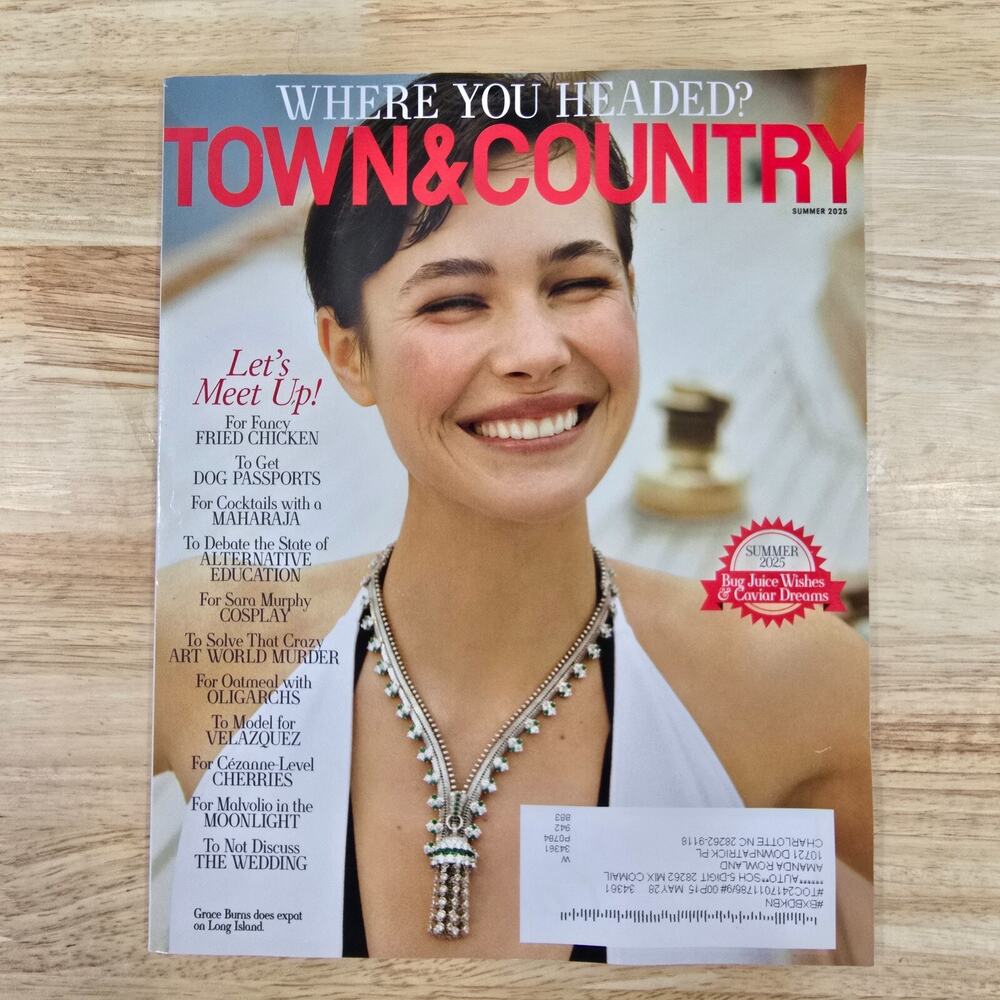 TOWN & COUNTRY Magazine Summer 2025 Issue • Where You Headed? • Fried Chicken